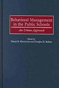 Behavioral Management in the Public Schools: An Urban Approach (Hardcover)