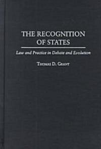 The Recognition of States: Law and Practice in Debate and Evolution (Hardcover)
