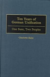 Ten Years of German Unification: One State, Two Peoples (Hardcover)