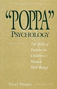 Poppa Psychology: The Role of Fathers in Childrens Mental Well-Being (Hardcover)