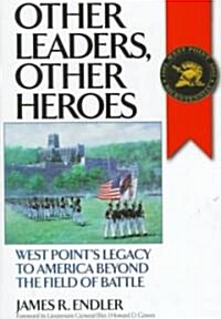 Other Leaders, Other Heroes: West Points Legacy to America Beyond the Field of Battle (Hardcover)