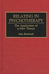 Relating in Psychotherapy: The Application of a New Theory (Hardcover)