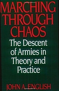Marching Through Chaos: The Descent of Armies in Theory and Practice (Paperback, Revised)