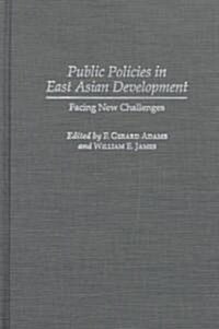 Public Policies in East Asian Development: Facing New Challenges (Hardcover)