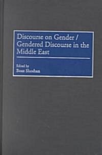 Discourse on Gender/Gendered Discourse in the Middle East (Hardcover)