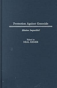 Protection Against Genocide: Mission Impossible? (Hardcover)