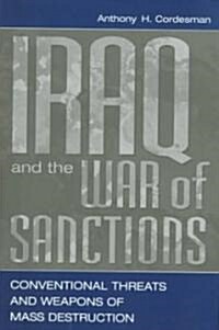 Iraq and the War of Sanctions: Conventional Threats and Weapons of Mass Destruction (Hardcover)