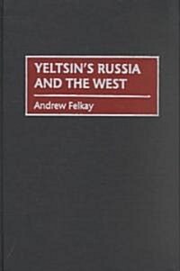 Yeltsins Russia and the West (Hardcover)