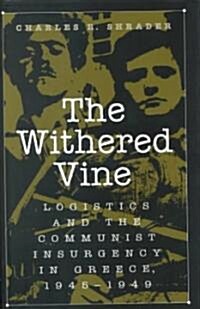 The Withered Vine: Logistics and the Communist Insurgency in Greece, 1945-1949 (Hardcover)