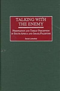 Talking with the Enemy: Negotiation and Threat Perception in South Africa and Israel/Palestine (Hardcover)