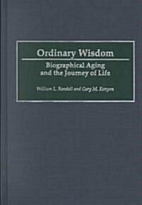 Ordinary Wisdom: Biographical Aging and the Journey of Life (Hardcover)