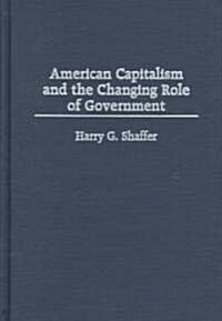 American Capitalism and the Changing Role of Government (Hardcover)