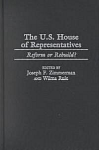 U.S. House of Representatives: Reform or Rebuild? (Hardcover)