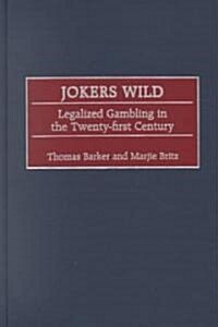 Jokers Wild: Legalized Gambling in the Twenty-First Century (Hardcover)