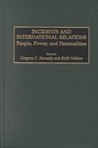 Incidents and International Relations: People, Power, and Personalities (Hardcover)