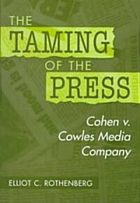 The Taming of the Press: Cohen V. Cowles Media Company (Hardcover)