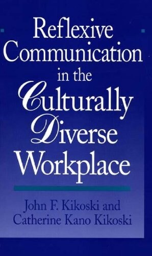 Reflexive Communication in the Culturally Diverse Workplace (Paperback)