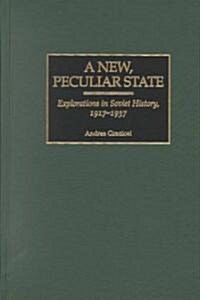 A New, Peculiar State: Explorations in Soviet History, 1917-1937 (Hardcover)