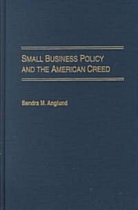 Small Business Policy and the American Creed (Hardcover)