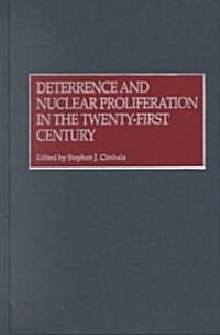 Deterrence and Nuclear Proliferation in the Twenty-First Century (Hardcover)