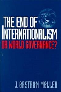 The End of Internationalism: Or World Governance? (Hardcover)