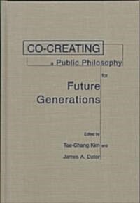 Co-Creating a Public Philosophy for Future Generations (Hardcover)