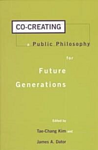 Co-Creating a Public Philosophy for Future Generations (Paperback)