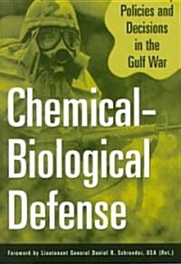 Chemical-Biological Defense: U.S. Military Policies and Decisions in the Gulf War (Paperback, Revised)