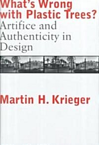 Whats Wrong with Plastic Trees?: Artifice and Authenticity in Design (Hardcover)