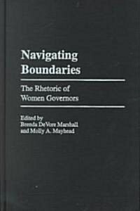 Navigating Boundaries: The Rhetoric of Women Governors (Hardcover)