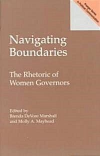 Navigating Boundaries: The Rhetoric of Women Governors (Paperback)