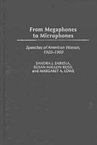 From Megaphones to Microphones: Speeches of American Women, 1920-1960 (Hardcover)