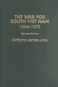The War for South Viet Nam, 1954-1975 (Hardcover, Revised)