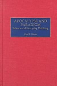 Apocalypse and Paradigm: Science and Everyday Thinking (Hardcover)