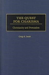 The Quest for Charisma: Christianity and Persuasion (Hardcover)