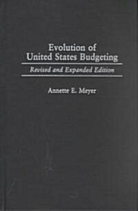 Evolution of United States Budgeting: Revised and Expanded Edition (Hardcover, Rev and Expande)