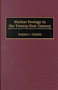 Nuclear Strategy in the Twenty-First Century (Hardcover)