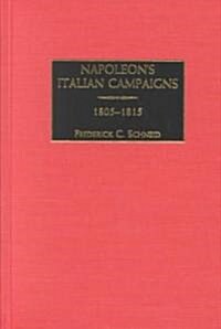 Napoleons Italian Campaigns: 1805-1815 (Hardcover)