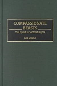 Compassionate Beasts: The Quest for Animal Rights (Hardcover)