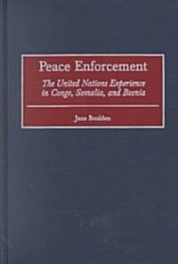 Peace Enforcement: The United Nations Experience in Congo, Somalia, and Bosnia (Hardcover)