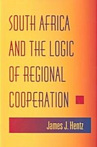 South Africa And The Logic Of Regional Cooperation (Paperback)