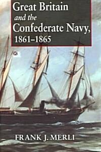 Great Britain and the Confederate Navy, 1861-1865 (Paperback)