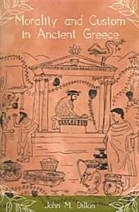 Morality And Custom In Ancient Greece (Paperback)