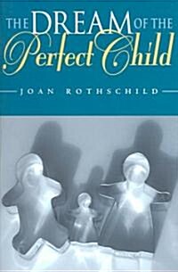 The Dream Of The Perfect Child (Paperback)