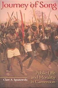 Journey of Song: Public Life and Morality in Cameroon (Paperback)