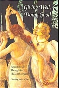 Giving Well, Doing Good: Readings for Thoughtful Philanthropists (Paperback)