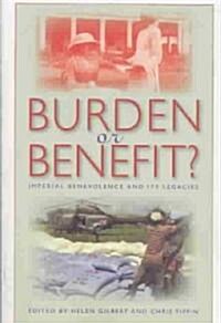 Burden or Benefit?: Imperial Benevolence and Its Legacies (Paperback)