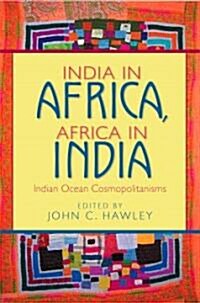 India in Africa, Africa in India: Indian Ocean Cosmopolitanisms (Paperback)