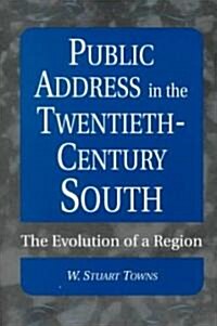 Public Address in the Twentieth-Century South: The Evolution of a Region (Paperback)