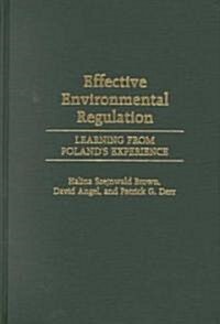 Effective Environmental Regulation: Learning from Polands Experience (Hardcover)